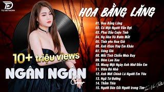 HOA BẰNG LĂNG x CÓ MỘT NGƯỜI VẪN ĐỢI  NGÂN NGÂN COVER - Nhạc ballad buồn tâm trạng TOÀN BÀI HAY