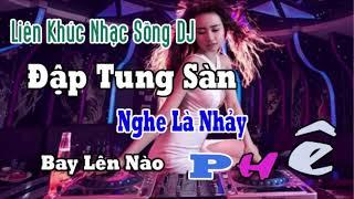 Liên Khúc Nhạc Sống DJ Không Lời Đập Tung Sàn ( Lên Nóc Nhà )