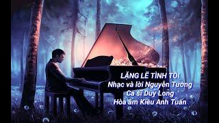 LẶNG LẼ TÌNH TÔI - Nhạc và lời Nguyễn Tường, Ca sĩ Duy Long, Hòa âm Kiều Anh Tuấn