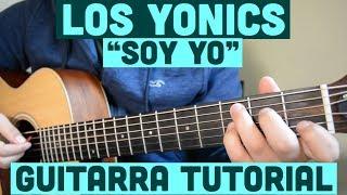 Soy Yo - Tutorial de Guitarra ( Los Yonics ) Para Principiantes