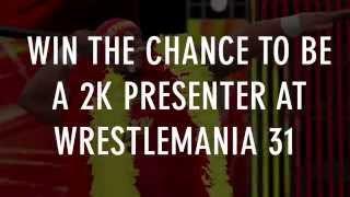 WIN a trip to WrestleMania 31 and be a 2K Presenter!