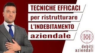 Tecniche efficaci per ristrutturare l'indebitamento aziendale