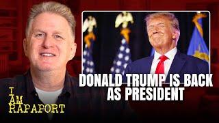 Donald Trump Is Back As President - Full I AM RAPAPORT Episode