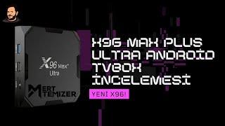 Yeni X96 - X96 Max Plus Ultra Android Tvbox İncelemesi