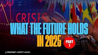 What The Future Holds In 2025 Part 1 | Prophet Uebert Angel