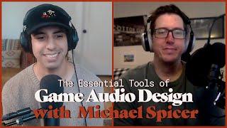 The Essential Tools of Game Audio Design with Michael Spicer | Ildefonso, Inc.