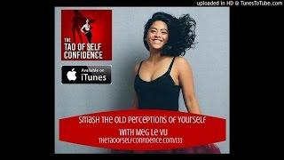 133:  Smash the Old Perceptions of Yourself With Meg Le Vu