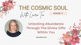 Unlocking Abundance Through The Divine Gifts Within You with Laura Tio