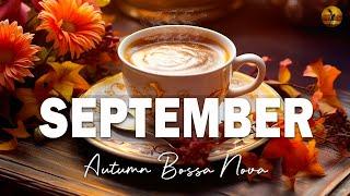 September Jazz  Relaxing Jazz coffee instrument & calm autumn Bossa Nova for a cheerful mood