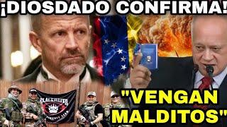 DIOSDADO CABELLO CONFIRMA HAY PRESENCIA DE BLACKWATER EN VENEZUELA LA MADRUGADA ERIK PRINCE LIDERA