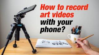 How to Record Art Videos with Your Phone