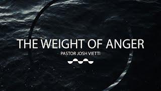 Sunday Morning with Pastor Josh Vietti - "The Weight of Anger"