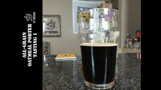 Home Brew All Grain Oatmeal Porter Tasting 1 2017