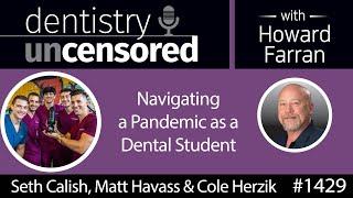 1429 Seth Calish, Matt Havass & Cole Herzik of Dental Student Vibes : Dentistry Uncensored