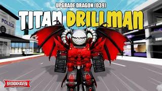 I Making TITAN DRILLMAN UPGRADE (DRAGON) In Brookhaven W/ID - Roblox Part 20