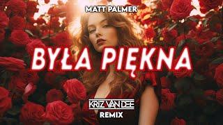 Matt Palmer - Była Piękna (KriZ Van Dee Remix)