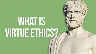 What is Virtue Ethics?