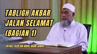 TABLIGH AKBAR JALAN SELAMAT (BAGIAN 1). Ustadz Yazid bin Abdul Qadir Jawas #dakwahsunnah