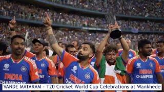 Vande Mataram | T20 World Cup 2024 Celebrations | Wankhede Stadium, Mumbai