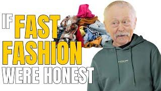 If Fast Fashion Was Honest - Honest Ads