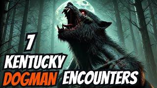 7 Kentucky DOGMAN Encounter Stories