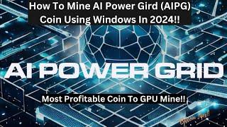 How To Mine AI Power Grid (AIPG) Coin Using Windows | 2025 Guide