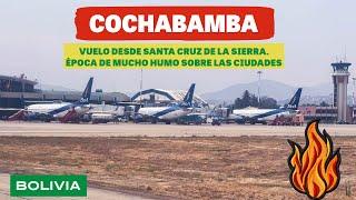 VUELO A COCHABAMBA - BOLIVIA - MUCHO HUMO POR TODOS LADOS