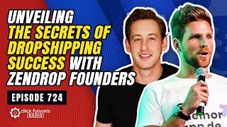 Unveiling the Secrets of Dropshipping Success with Zendrop Founders. Episode 724 #podcast