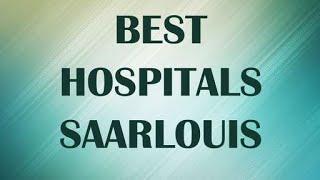 Best Hospitals & Clinics in Saarlouis, Germany