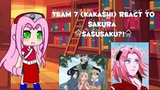 Team 7 react to sakura part 1/? *naruto* -different au- (read desc) sasusaku?