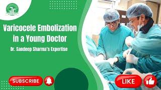 Varicocele Embolization in a Young Doctor: Dr. Sandeep Sharma’s Expertise | IRFACILITIES
