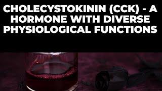 Cholecystokinin (CCK) - A Hormone with Diverse Physiological Functions