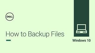 How to Backup Files on Windows 10 (Official Dell Tech Support)