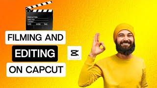 Filming And Editing For Beginners With CapCut Using Phone