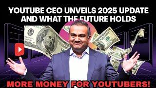 YouTube CEO Unveils 2025 Update - The future of YouTube Monetization & Global Growth Strategies