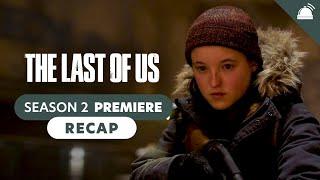The Last of Us Season 2 Premiere Recap