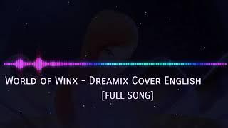 World of Winx - Dreamix Cover (FULL SONG) [English]