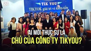 Ai mới thực sự là chủ của công ty Tikyou? | VTV24