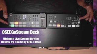 OSEE GoStream Deck, Ultimate Live Stream Device Review by The Sony APS-C User, @thesonyaps-cuser