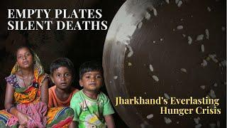 Empty Plates, Silent Deaths | Jharkhand's Everlasting Hunger Crisis