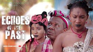 ECHOES OF THE PAST -CHIWETALU AGU, EBUBE NWAGBO, PRECIOUS ONWUEZE,  latest 2024 nigerian movies