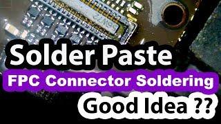 iPad mini 2 FPC connector replacement using Solder Paste - Good idea?