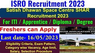 ISRO  Recruitment 2023 | ISRO SDSC SHAR Recruitment 2023 | Full Notification Explained