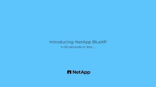 Introducing NetApp BlueXP in 60 seconds or less