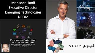 Mansoor Hanif - Executive Director, Emerging Technologies, NEOM - An Accelerator Of Human Progress