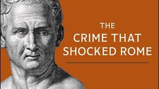 Murder in Rome: Cicero’s Most Famous Case