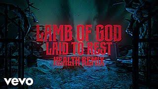 Lamb of God - Laid to Rest (HEALTH Remix - Official Lyric Video)