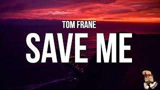 Tom Frane - Save Me (Lyrics)