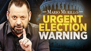 Mario Murillo's Urgent Election Warning [Prophetic Word]