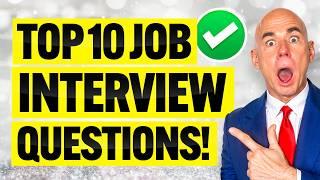 TOP 10 INTERVIEW QUESTIONS & ANSWERS! (How To ANSWER COMMON INTERVIEW QUESTIONS!) 100% PASS RATE!